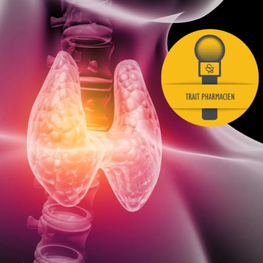 Épisode 96 | La thyroïde dans tous ses états