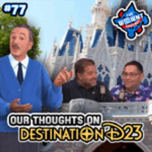 Our Thoughts on Destination D23 – The WDW News Today Podcast: Episode 77