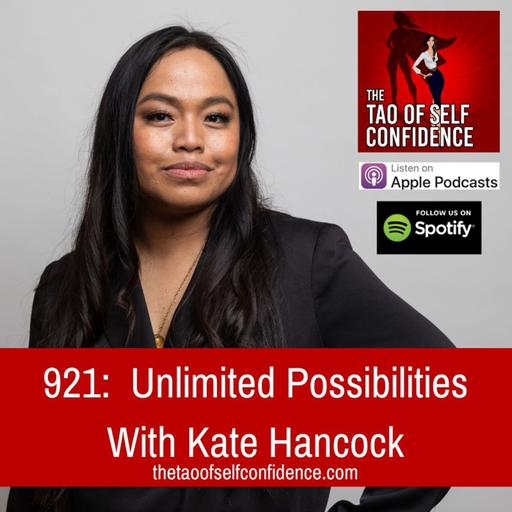 921: Unlimited Possibilities With Kate Hancock