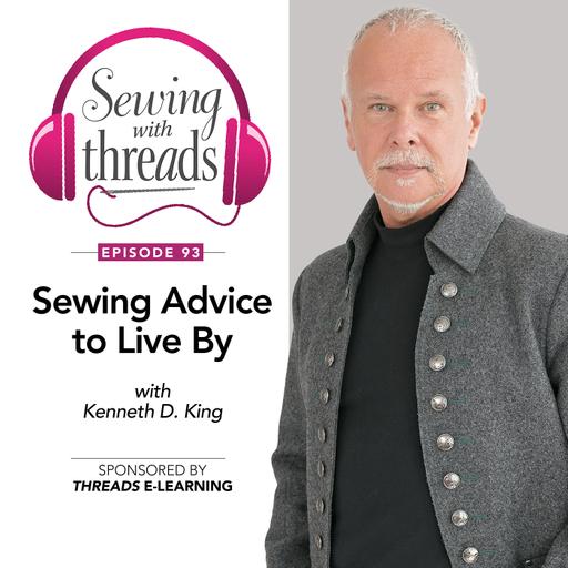 Sewing Advice to Live By, with Kenneth D. King | Episode 93
