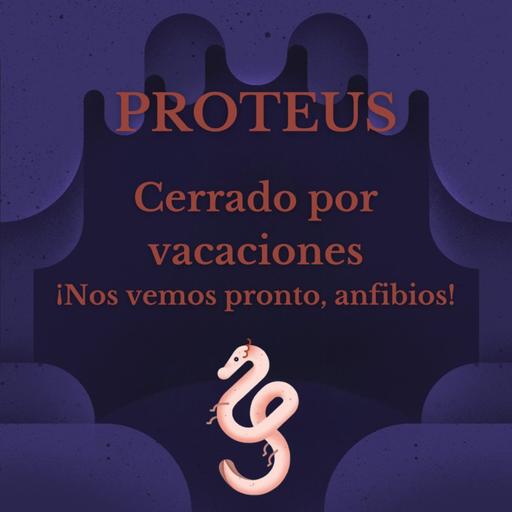 🎧 Proteus se va de vacaciones 🌴