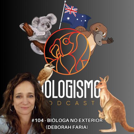#104 - Bióloga no Exterior (Deborah Faria)