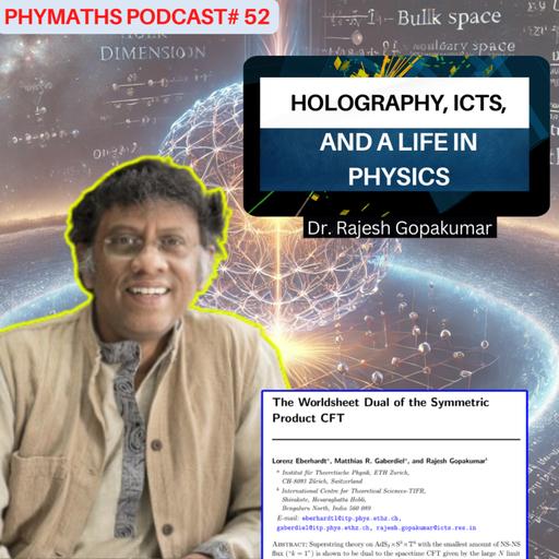 Phymaths podcast # 52 || Guest: Dr. Rajesh Gopakumar