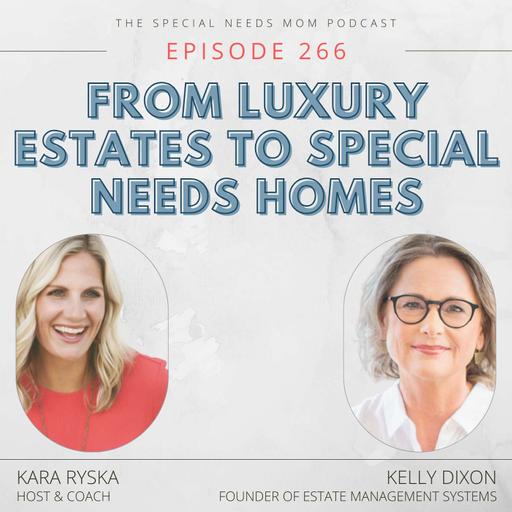 From Luxury Estates to Special Needs Homes with Kelly Dixon