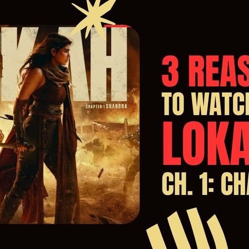 Bonus Episode: 3 Reasons to Watch LOKAH (spoiler free review)