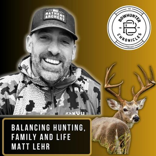 Balancing Hunting, Family and Life - Matt Lehr - Hunt Mentality