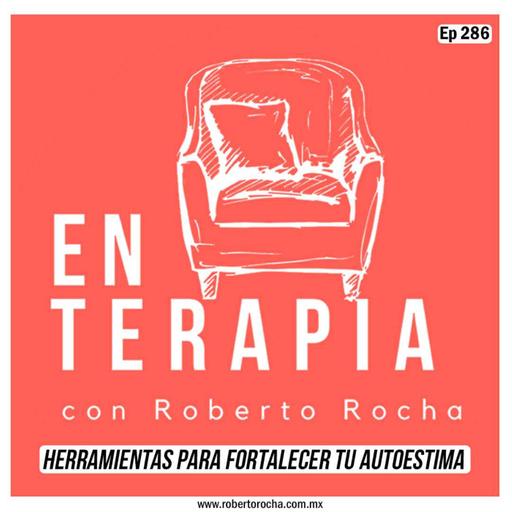 Ep 286 Herramientas para fortalecer tu autoestima