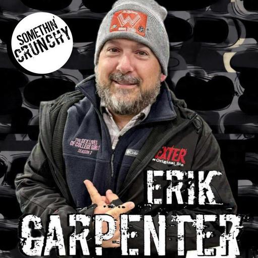 #204 | Erik Carpenter joins SOMETHIN’ CRUNCHY