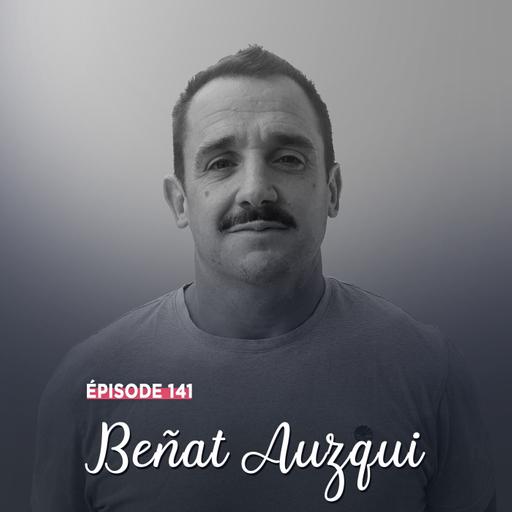 #141 - Beñat Auzqui, l'éloge de la patience - L’art de saisir sa chance