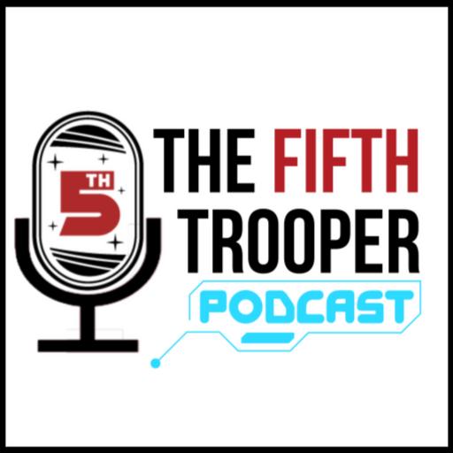 The Fifth Trooper Podcast Ep. 3 - Savage Speculation and More!