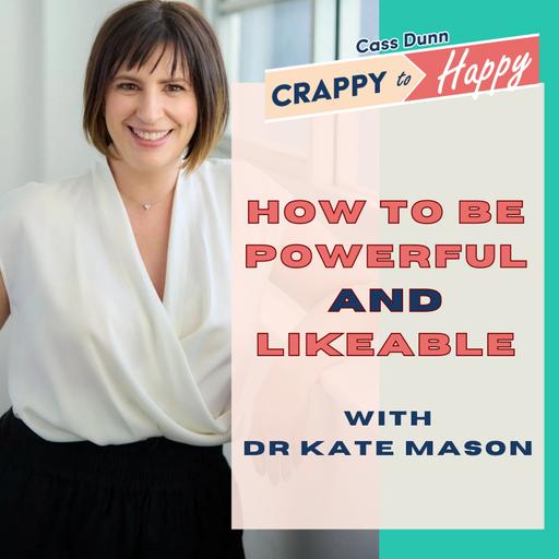 How You Can Be Powerful AND Likeable with Dr Kate Mason