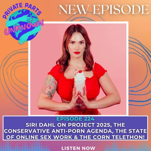 Siri Dahl on Project 2025, the Conservative Anti-Porn Agenda, the State of Online Sex Work & the Corn Telethon!