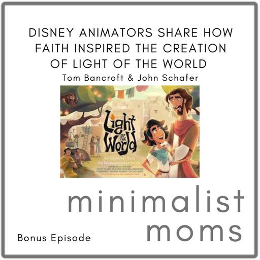Disney Animators Share How Faith Inspired the Creation of Light of the World | Tom Bancroft & John Schafer (Bonus Episode)