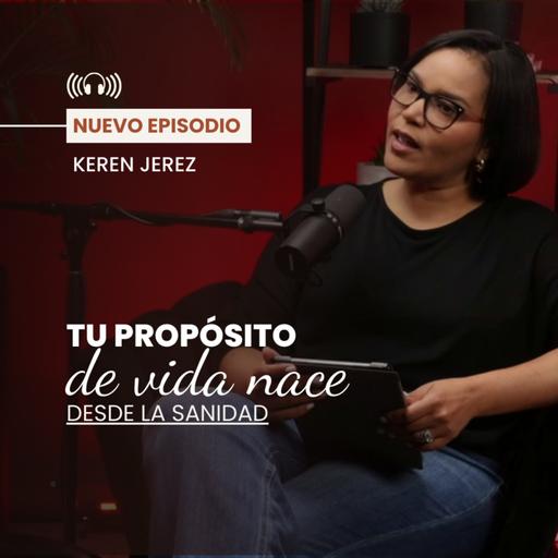 Tu PROPÓSITO de vida nace desde la SANIDAD - Keren Jeréz