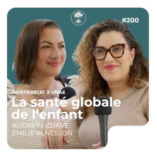 #200 - La santé globale de l'enfant - Audrey Ndjave et Émilie Venesson
