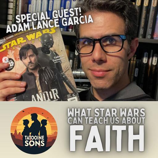 What Star Wars Can Teach Us About Faith - Adam Lance Garcia
