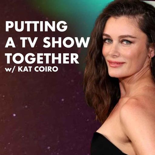 Putting A TV Show Together w/ Matlock and She-Hulk Showrunner Kat Coiro - Just Shoot It 491