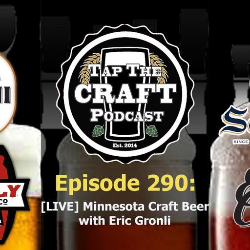 Episode 290 - [LIVE] Minnesota Craft Beer with Eric Gronli
