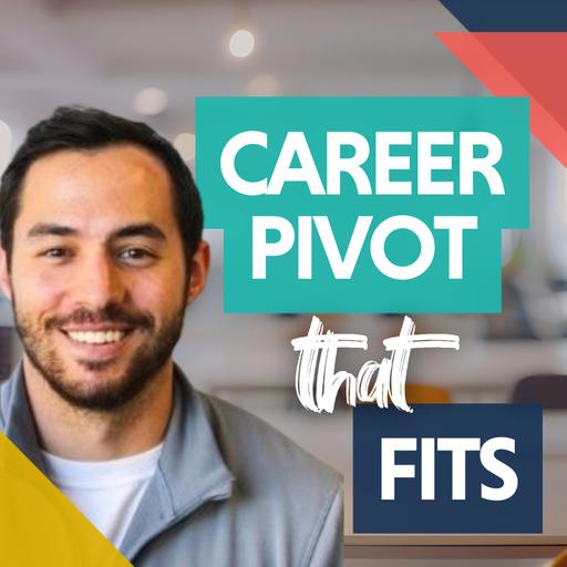 Making a Career Pivot That Actually Fits You