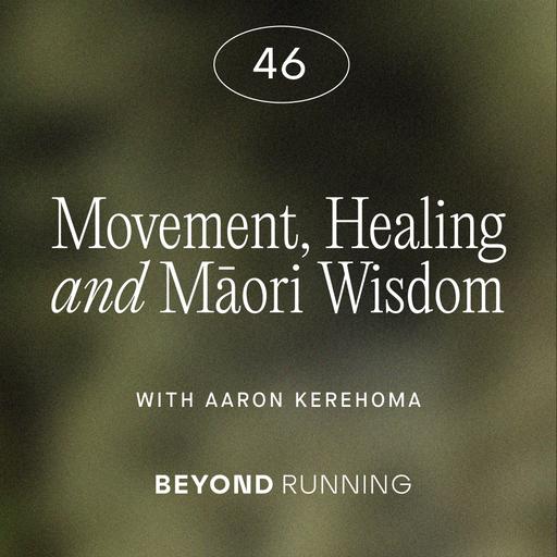 Movement, Healing and Māori Wisdom, with Aaron Kerehoma