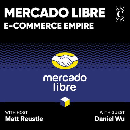 Mercado Libre: E-commerce Empire - [Business Breakdowns, EP.227]