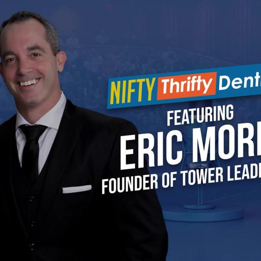 🚀 Scaling Wealth in Dentistry with Eric J. Morin of Tower Leadership and Dr. Glenn Vo