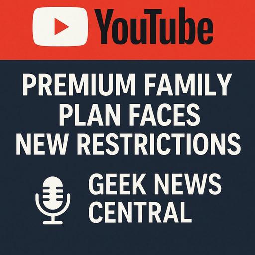 YouTube’s Premium Family Plan Faces New Restrictions #1842