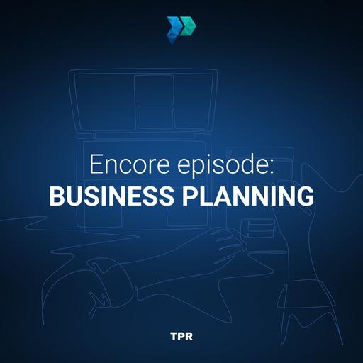 Encore Episode: Business Planning