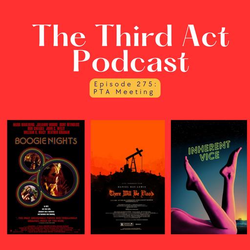 Episode 275: Episode 275 - Boogie Nights (1997), There Will Be Blood (2007), Inherent Vice (2014)