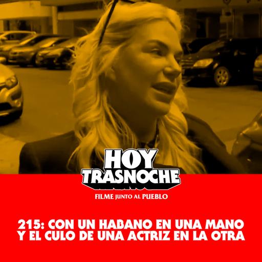 215: Con un habano en una mano y el culo de una actriz en la otra