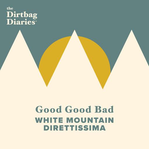 Good Good Bad: White Mountain Direttissima