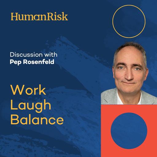 Pep Rosenfeld on Work Laugh Balance