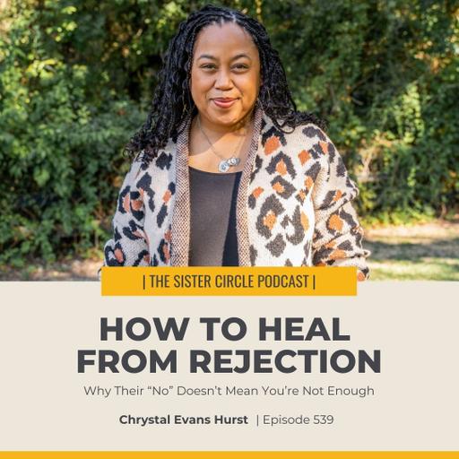 #539 – How to Heal From Rejection