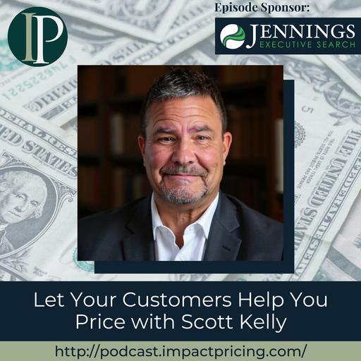 Let Your Customers Help You Price with Scott Kelly