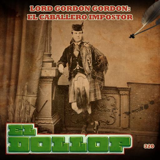E320: Lord Gordon Gordon: El Caballero Impostor