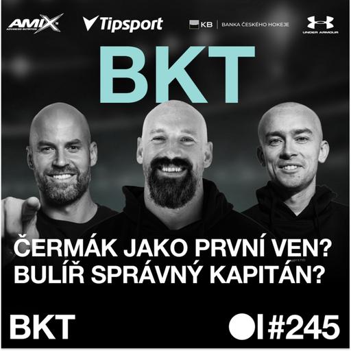 BKT #245 | Koho letos čeká průlomová sezona? Promluví Kometa do bojů o titul a kdo by nahradil Červenku?