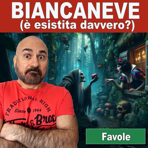 156: Favole in italiano: Biancaneve (è esistita davvero?)