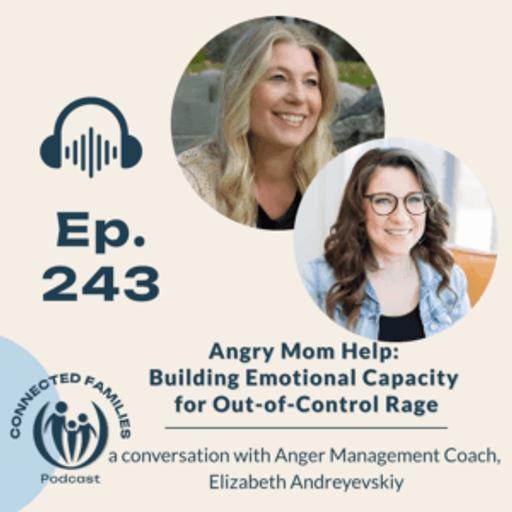 Angry Mom Help: Building Emotional Capacity for Out-of-Control Rage