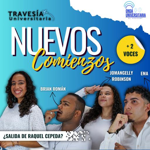 Travesía Universitaria S8 Ep1: Nuevos comienzos, nuevas voces