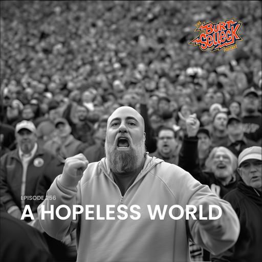 Episode 256 | A Hopeless World