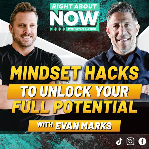 Mindset Hacks to Unlock Your Full Potential with Evan Marks