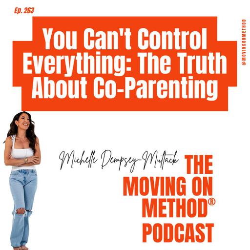 You Can't Control Everything: The Truth About Co-Parenting