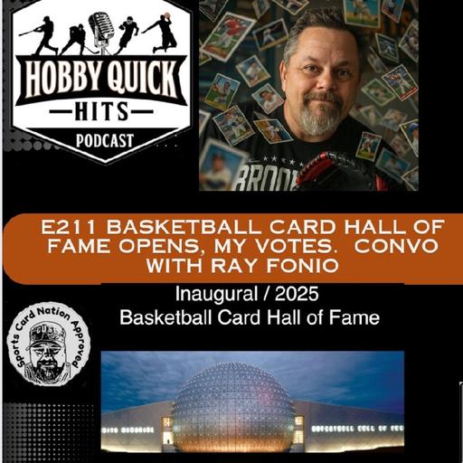 Basketball Card Hall of Fame Opens: Convo w/ Ray Fonio and I make my picks. Hobby Quick Hits E211