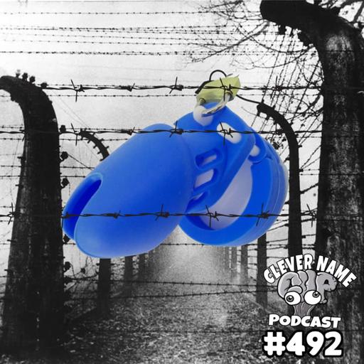 Cockcentration Camp - Clever Name Podcast #492