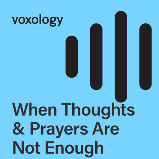 When Thoughts & Prayers Are Not Enough