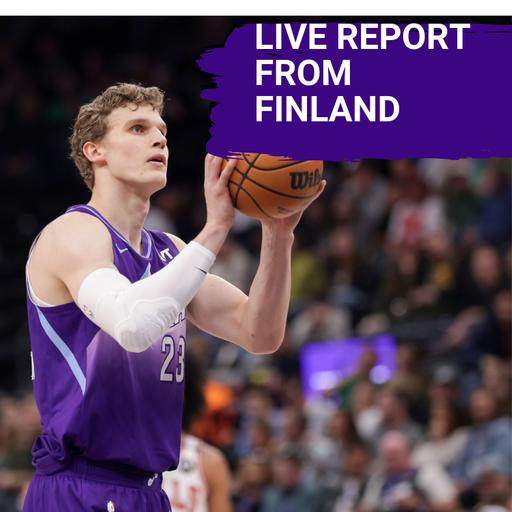 LIVE FROM FINLAND - The INSIDE SCOOP on Lauri Markkanen, Euro Basket and Atmosphere
