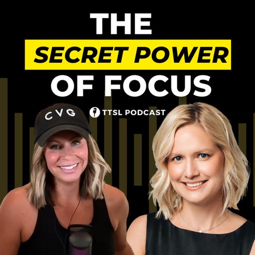 S12 EP21: The Secret Power of Focus