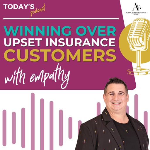 How to Win Over Upset Insurance Customers Through Empathy and Great Service