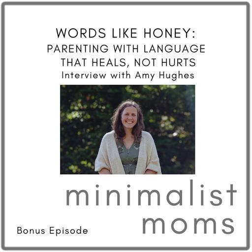 Parenting with Language That Heals, Not Hurts | Amy Hughes (Bonus Episode)