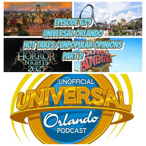 UUOP #679 - Universal Orlando Hot Takes/Unpopular Opinions Part 2